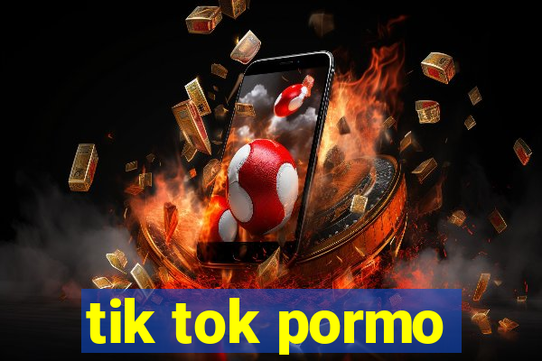 tik tok pormo